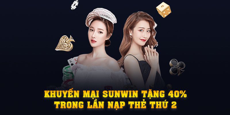 Khuyến mại SUNWIN tặng 40% trong lần nạp thẻ thứ 2